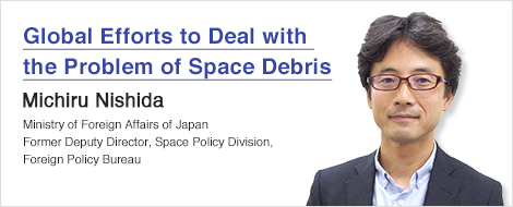 Global Efforts to Deal with the Problem of Space Debris Michiru Nishida