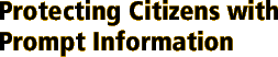 Protecting Citizens with Prompt Information 