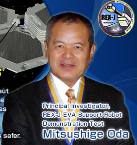 Mitsushige OdaPrincipal Investigator, REX-J EVA Support Robot Demonstration Test