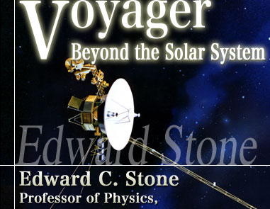 Voyager Beyond the Solar System Edward C. Stone Professor of Physics, California Institute of Technology
