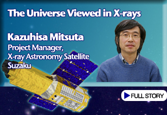 The Universe Viewed in X-rays ?
Kazuhisa Mitsuta Project Manager,X-ray Astronomy Satellite Suzaku