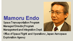 Mamoru Endo
Space Tranceportation Program Manager/ Director,Program Management and Integration Dept.
Office of Space Flight  and Operations ,Japan Aerospace Exploration Agency