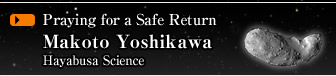Praying for a Safe Return
			Makoto Yoshikawa
			Hayabusa Science