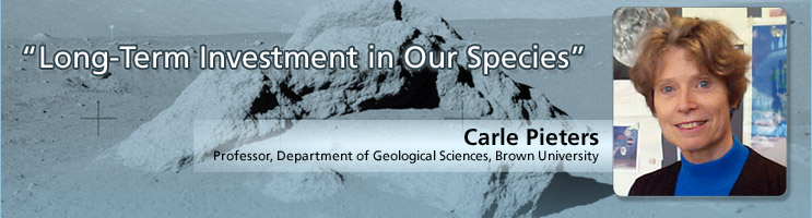 “Long-Term Investment in Our Species”
Carle Pieters
Professor, Department of Geological Sciences, Brown University
