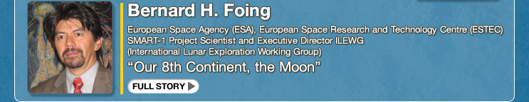 Bernard H. Foing European Space Agency (ESA), European Space Research and Technology Centre (ESTEC), SMART-1 Project Scientist and Executive Director ILEWG (International Lunar Exploration Working Group) “Our 8th Continent, the Moon” 