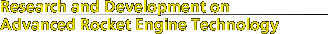 Research and Development on Advanced Rocket Engine Technology