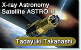 Tadayuki Takahashi  X-ray Astronomy Satellite ASTRO-H