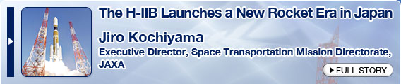 The H-IIB Launches a New Rocket Era in Japan Jiro Kochiyama Executive Director, Space Transportation Mission Directorate, JAXA