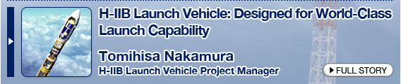 H-IIB Launch Vehicle: Designed for World-Class Launch Capability Tomihisa Nakamura H-IIB Launch Vehicle Project Manager
