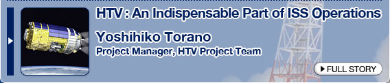 HTV: An Indispensable Part of ISS Operations Yoshihiko Torano Project Manager, HTV Project Team